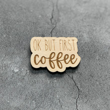 Load image into Gallery viewer, Ok But First Coffee Laser Engraved Wooden Refrigerator Magnet