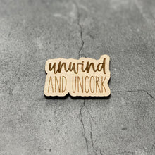 Load image into Gallery viewer, Unwind and Uncork Laser Engraved Wooden Refrigerator Magnet