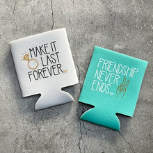 Load image into Gallery viewer, Make It Last Forever Friendship Never Ends 90s Bachelorette Party Beer Can Coolers