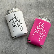 Load image into Gallery viewer, Wife of the Party Life of the Party Bachelorette Party Can Coolers