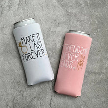 Load image into Gallery viewer, Make It Last Forever Friendship Never Ends 90s Bachelorette Party Slim Seltzer Can Coolers