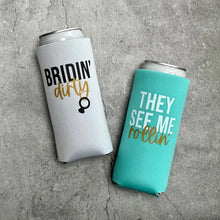 Load image into Gallery viewer, Bridin' Dirty They See Me Rollin' Bachelorette Party Slim Seltzer Can Coolers