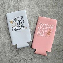 Load image into Gallery viewer, Make It Last Forever Friendship Never Ends 90s Bachelorette Party Slim Seltzer Can Coolers
