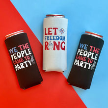Load image into Gallery viewer, Let Freedom Ring and We The People Came to Party Wed Bachelorette Party Slim Seltzer Can Coolers 4th of July