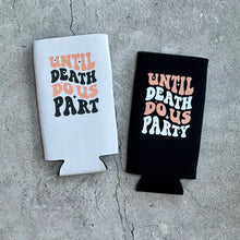 Load image into Gallery viewer, Til Death Do Us Part Til Death Do Us Party Halloween Bachelorette Slim Seltzer Retro Can Coolers
