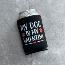 Load image into Gallery viewer, My Dog is my Valentine Can Cooler
