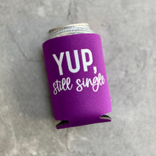 Load image into Gallery viewer, Yup, Still Single Can Cooler
