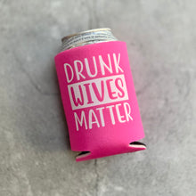 Load image into Gallery viewer, Drunk Wives Matter Can Cooler
