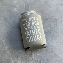 Load image into Gallery viewer, It&#39;s Not a Dad Bod It&#39;s a Father Figure Can Cooler
