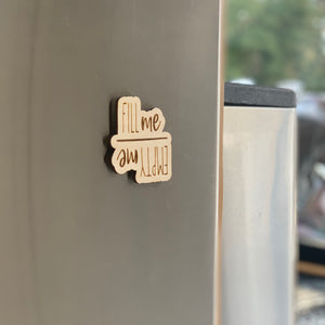 Empty Me Fill Me Laser Engraved Wooden Dishwasher Magnet