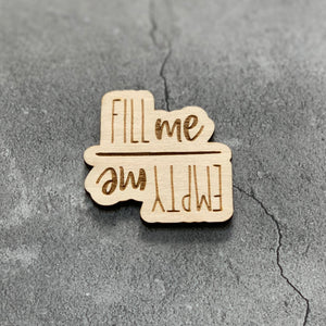 Empty Me Fill Me Laser Engraved Wooden Dishwasher Magnet