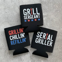 Load image into Gallery viewer, Grill Sergeant, Serial Griller, Grillin Chillin Refillin Can Coolers
