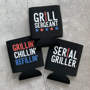 Grill Sergeant, Serial Griller, Grillin Chillin Refillin Can Coolers