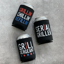 Load image into Gallery viewer, Grill Sergeant, Serial Griller, Grillin Chillin Refillin Can Coolers
