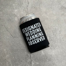 Load image into Gallery viewer, Designated Wedding Planning Observer Can Cooler
