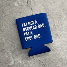Load image into Gallery viewer, I&#39;m Not a Regular Dad, I&#39;m a Cool Dad Can Cooler
