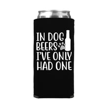 Load image into Gallery viewer, In Dog Beers I&#39;ve Only Had One Slim Can Cooler
