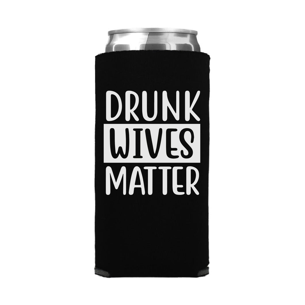 Drunk Wives Matter Slim Can Cooler