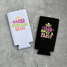 Load image into Gallery viewer, Nacho Average Bride and Taco Bout a Party Bachelorette Party Slim Seltzer Can Coolers
