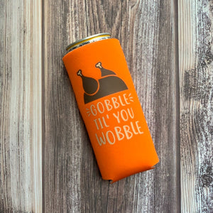 Gobble Til You Wobble Slim Seltzer Can Coolers