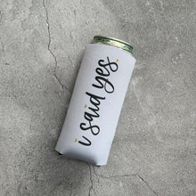 Load image into Gallery viewer, I Said Yes Slim Can Cooler
