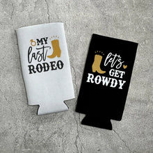 Load image into Gallery viewer, My Last Rodeo Let&#39;s Get Rowdy Country Austin Dallas Texas Nashville Cowgirl Bachelorette Party Slim Seltzer Can Coolers
