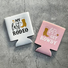 Load image into Gallery viewer, My Last Rodeo Let&#39;s Get Rowdy Country Austin Dallas Texas Nashville Cowgirl Bachelorette Party Can Coolers
