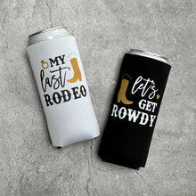 Load image into Gallery viewer, My Last Rodeo Let&#39;s Get Rowdy Country Austin Dallas Texas Nashville Cowgirl Bachelorette Party Slim Seltzer Can Coolers

