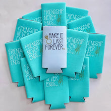 Load image into Gallery viewer, Make It Last Forever Friendship Never Ends 90s Bachelorette Party Slim Seltzer Can Coolers

