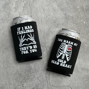 If I Had Feelings They’d Be For You and You Warm My Cold Dead Heart Skeleton Valentine's Day Can Coolers