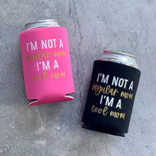 Load image into Gallery viewer, I&#39;m Not a Regular Mom, I&#39;m a Cool Mom Can Cooler
