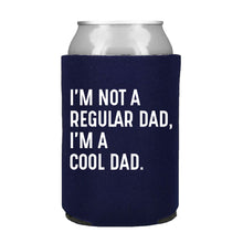 Load image into Gallery viewer, I&#39;m Not a Regular Dad, I&#39;m a Cool Dad Can Cooler
