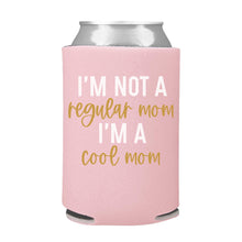 Load image into Gallery viewer, I&#39;m Not a Regular Mom, I&#39;m a Cool Mom Can Cooler
