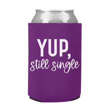 Load image into Gallery viewer, Yup, Still Single Can Cooler
